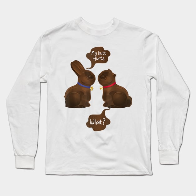 Happy Easter Chocolate Bunny My Butt Hurts What Girls Long Sleeve T-Shirt by craiglimu